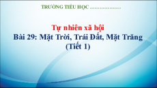 Giáo án Powerpoint Bài 29: Mặt trời Trái đất Mặt trăng Tự nhiên xã hội lớp 3 Kết nối tri thức