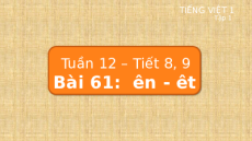 Giáo án Powerpoint Bài 61: ên, êt Tiếng việt lớp 1 Cánh diều