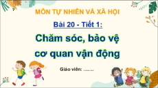 Giáo án Powerpoint Bài 20 Tự nhiên xã hội lớp 2 Chân trời sáng tạo: Chăm sóc và bảo vệ cơ quan vận động