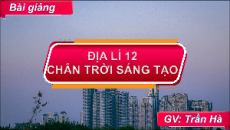 Giáo án Powerpoint Chương 3: Địa lí các ngành kinh tế 12 Chân trời sáng tạo