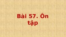 Giáo án Powerpoint Bài 57: Ôn tập Tiếng việt lớp 1 Cánh diều