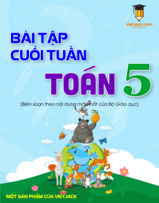 Bài tập cuối tuần Toán lớp 5 (cả năm) có đáp án
