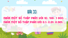 Giáo án Powerpoint Nhân một số thập phân với 10; 100; 1000;…. Toán lớp 5 Chân trời sáng tạo