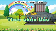 Giáo án Powerpoint Bài 7: Theo chân Bác Tiếng Việt lớp 5 Chân trời sáng tạo