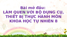 Giáo án Powerpoint Bài mở đầu: Làm quen với bộ dụng cụ, thiết bị thực hành Hóa học - KHTN 8 Cánh diều