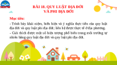 Giáo án Powerpoint Bài 18 Địa lí 10 Chân trời sáng tạo: Quy luật địa đới và quy luật phi địa đới