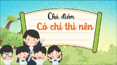 Giáo án Powerpoint Bài 4: Có chí thì nên Tiếng Việt lớp 5 Cánh diều