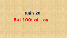 Giáo án Powerpoint Bài 100: oi, ây Tiếng việt lớp 1 Cánh diều