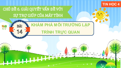 Giáo án Powerpoint Bài 14 Tin học lớp 4 Kết nối tri thức: Khám phá môi trường lập trình trực quan