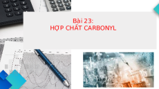 Giáo án Powerpoint Hợp chất carbonyl Hóa học 11 Kết nối tri thức
