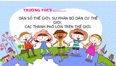 Giáo án Powerpoint Bài 24 Địa lí 6 Cánh diều: Dân số thế giới. Sự phân bố dân cư thế giới