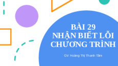Giáo án Powerpoint Bài 29 Tin học 10 Kết nối tri thức: Nhận biết lỗi chương trình
