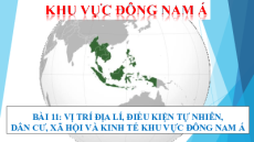 Giáo án Powerpoint Bài 11 Địa lí 11 Cánh diều: Vị trí địa lí, điều kiện tự nhiên, dân cư, xã hội và kinh tế khu vực Đông Nam Á