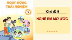 Giáo án Powerpoint Tuần 33 HĐTN lớp 5 Chân trời sáng tạo (Bản 1)