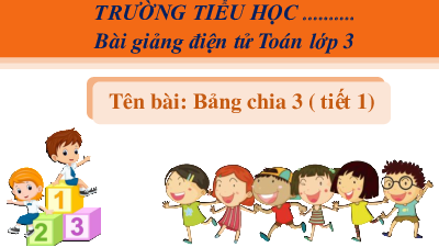Giáo án powerpoint Bảng chia 3 Toán lớp 3 Cánh diều