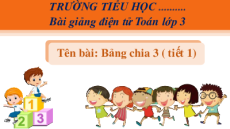 Giáo án powerpoint Bảng chia 3 Toán lớp 3 Cánh diều