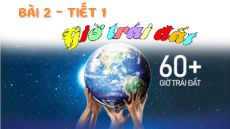 Giáo án Powerpoint Bài 2: Giờ Trái Đất Tiếng Việt lớp 5 Chân trời sáng tạo