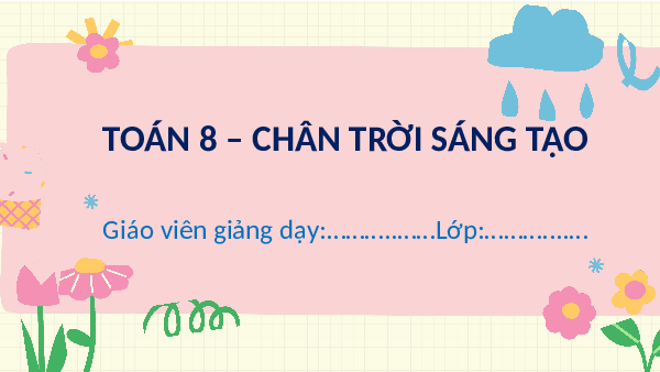 Giáo án powerpoint Bài tập cuối chương 1 Toán 8 Chân trời sáng tạo