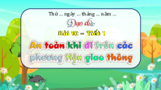 Giáo án Powerpoint Bài 10: An toàn khi tham gia các phương tiện giao thông Đạo đức lớp 3 Kết nối tri thức