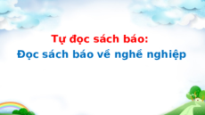 Giáo án Powerpoint Tự đọc sách báo: Đọc sách báo về nghề nghiệp Tiếng Việt lớp 5 Cánh diều