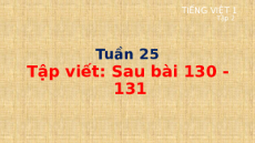 Giáo án Powerpoint Tập viết sau bài 130, 131 Tiếng việt lớp 1 Cánh diều