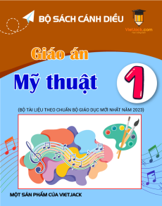 Giáo án Mĩ thuật lớp 1 Cánh diều | Giáo án Mĩ thuật lớp 1 mới, chuẩn nhất
