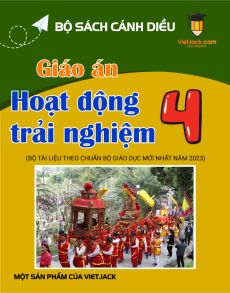 Giáo án Hoạt động trải nghiệm lớp 4 Cánh diều | Giáo án Hoạt động trải nghiệm lớp 4 mới, chuẩn nhất