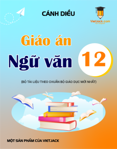 Giáo án Ngữ Văn 12 Cánh diều (năm 2025) | Giáo án Ngữ Văn 12 mới, chuẩn nhất