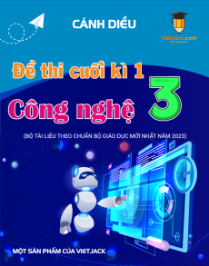 3 Đề thi cuối kì 1 Công nghệ lớp 3 Cánh diều có đáp án