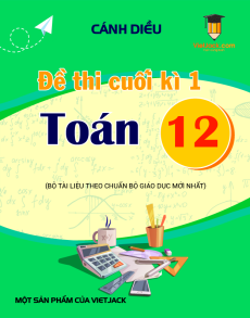 Bộ 15 đề thi Cuối kì 1 Toán 12 Cánh diều cấu trúc mới có tự luận