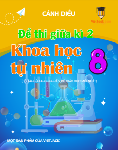 Bộ 6 đề thi giữa kì 2 KHTN 8 Cánh diều Cấu trúc mới có đáp án