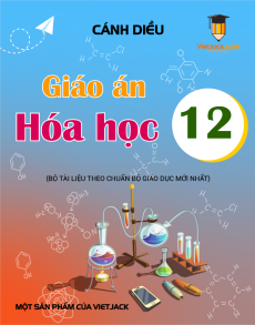 Giáo án Hóa học 12 Cánh Diều (năm 2025) | Giáo án Hóa học 12 mới, chuẩn nhất