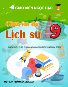Bộ chuyên đề Lịch sử 9 - Ngọc Đạo có đáp án