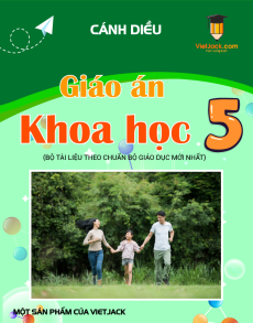 Giáo án Khoa học lớp 5 Cánh diều (năm 2025) | Giáo án Khoa học lớp 5 mới, chuẩn nhất