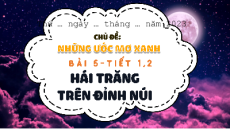 Giáo án Powerpoint Tuần 16 Bài 5: Hái trăng trên đỉnh núi Tiếng việt lớp 4 Chân trời sáng tạo