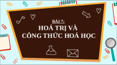 Giáo án Powerpoint Bài 7: Hóa trị và công thức Hóa học - KHTN 7 Kết nối tri thức