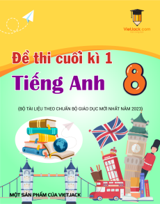 Bộ đề thi cuối kì 1 Tiếng Anh 8 năm 2023 có đáp án