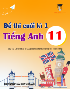 Bộ 25 đề thi cuối kì 1 Tiếng Anh 11 có đáp án