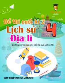 9 đề thi Lịch sử & Địa lí lớp 4 Cuối kì 2 có lời giải (sách mới)