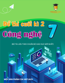 Đề thi Công nghệ 7 Cuối kì 2 có lời giải (sách mới)