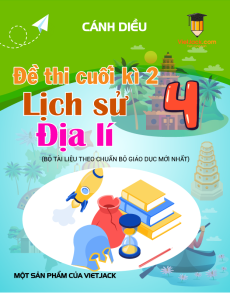Bộ 4 đề thi cuối kì 2 Lịch sử & Địa lí lớp 4 Cánh diều Cấu trúc mới
