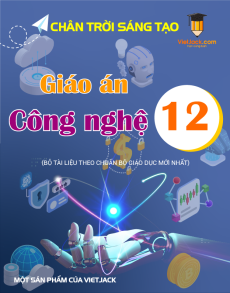 Giáo án Công nghệ 12 Chân trời sáng tạo | Giáo án Công nghệ 12 mới, chuẩn nhất