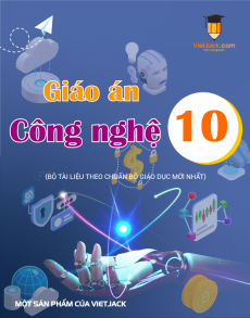 Giáo án Công nghệ 10 (sách mới) | Giáo án Công nghệ 10 Kết nối tri thức, Cánh diều, Chân trời sáng tạo