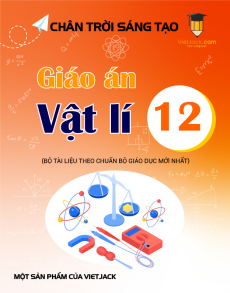 Giáo án Vật Lí 12 Chân trời sáng tạo (năm 2025) | Giáo án Vật Lí 12 mới, chuẩn nhất