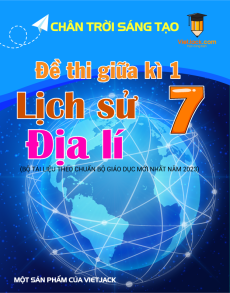 Bộ 3 đề thi giữa kì 1 Lịch sử & Địa lý 7 Chân trời sáng tạo có đáp án