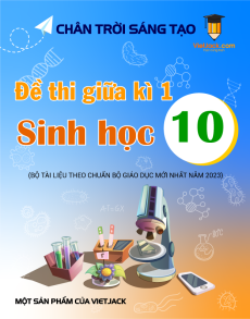 Bộ 4 đề thi giữa kì 1 Sinh học 10 Chân trời sáng tạo có đáp án
