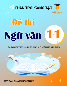 50 Đề thi Ngữ văn 11 Chân trời sáng tạo có lời giải