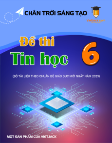 Đề thi Tin học lớp 6 Chân trời sáng tạo có lời giải