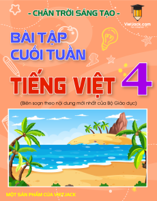 Bài tập cuối tuần Tiếng việt lớp 4 Chân trời sáng tạo (Cả năm)