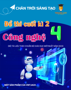 3 Đề thi cuối kì 2 Công nghệ lớp 4 Chân trời sáng tạo có đáp án
